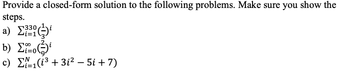 Provide a closed-form solution to the following problems. Make sure you