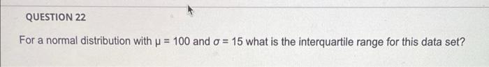 please answer assp QUESTION 22 For a normal distribution with y =