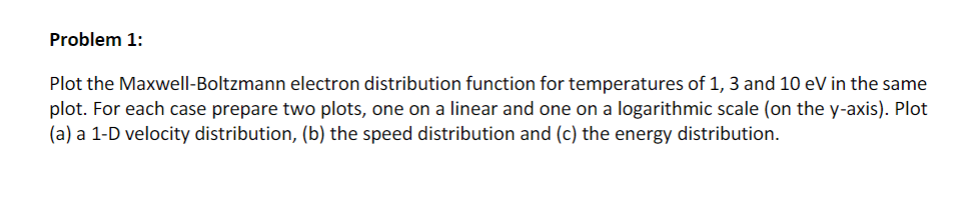  Plot the Maxwell-Boltzmann electron distribution function for temperatures of 1,3 and