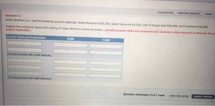  CALCULATOR PRINTER VERSION BACK Question 2 Splish Brothers Inc. has the