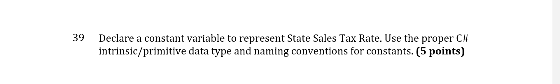  9 Declare a constant variable to represent State Sales Tax Rate.