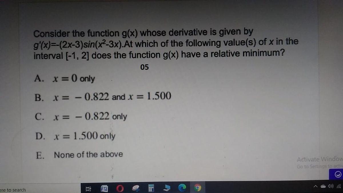 Consider the function g(x) whose derivative is given by g'(x)=-(2x-3)sin(x2-3x).At which