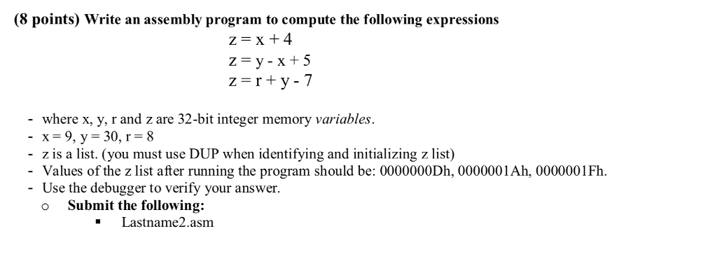 USE ASSEMBLY LANGUAGE!!! (8 points) Write an assembly program to compute the
