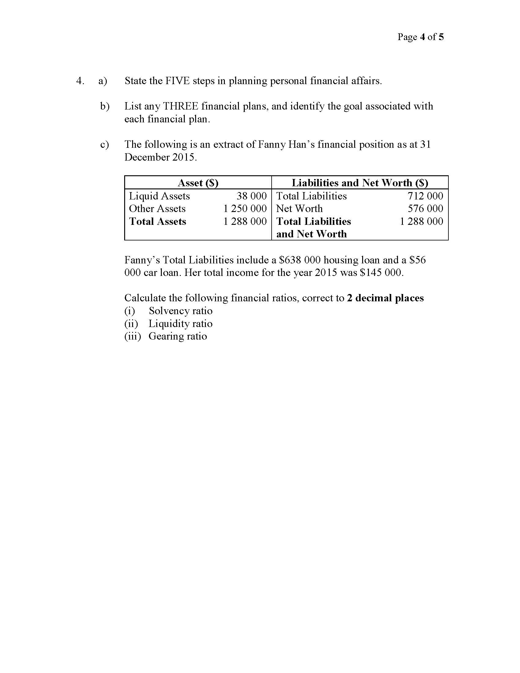  a) State the FIVE steps in planning personal financial affairs. b)