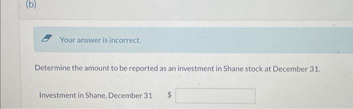 Your answer is incorrect. Determine the amount to be reported as