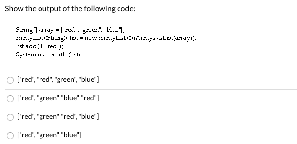 list = new ArrayListo(Arrays.asList(array)); System.out.println (list); The code is correct and displays