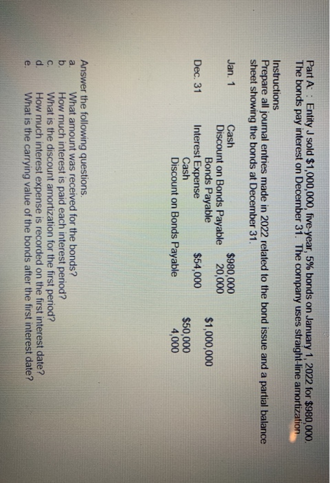  Part A : Entity J sold $1,000,000, five year, 5% bonds