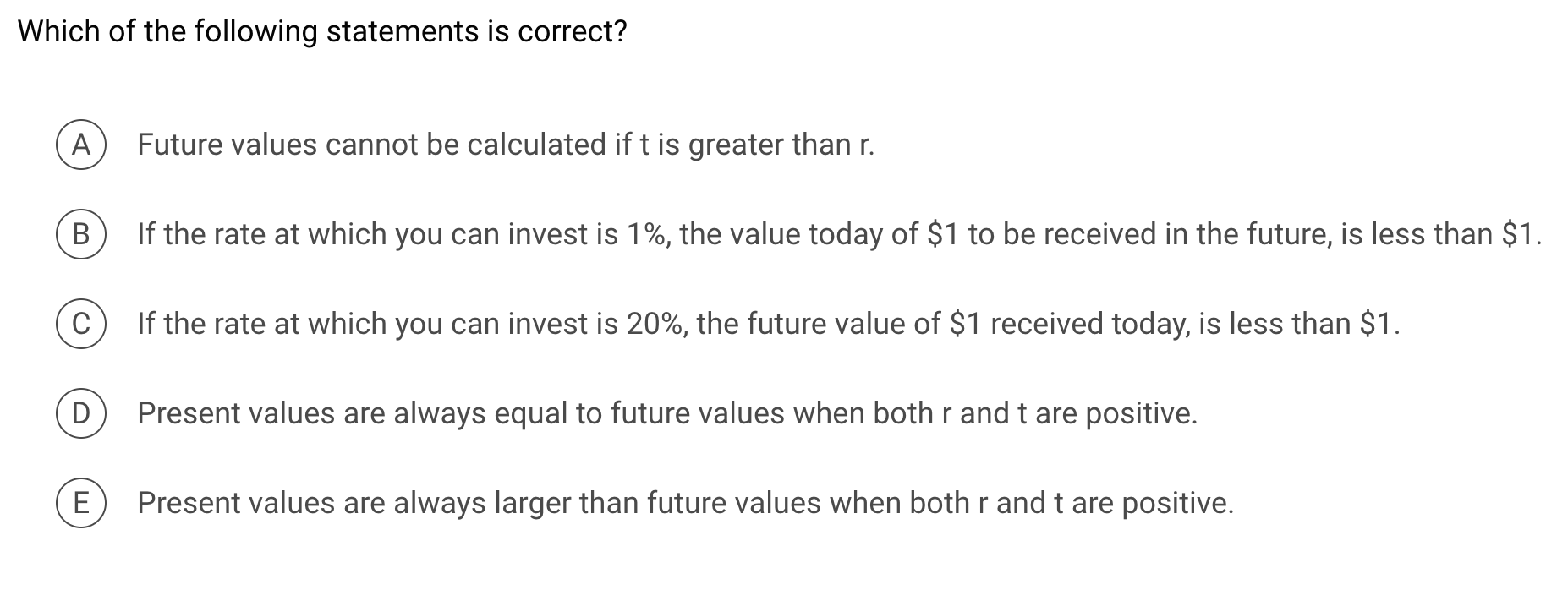 Which of the following statements is correct? Future values cannot be