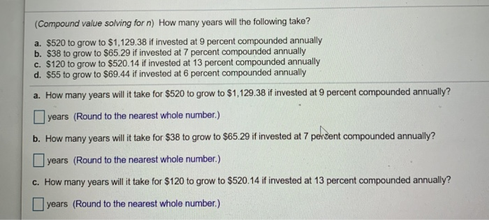  (Compound value solving for n) How many years will the following