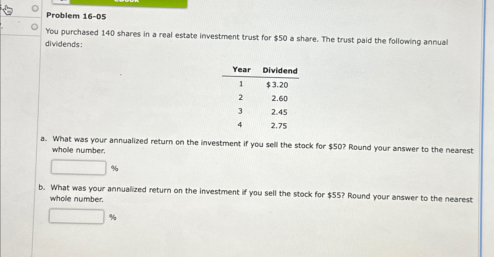  Problem 16-05 You purchased 140 shares in a real estate investment