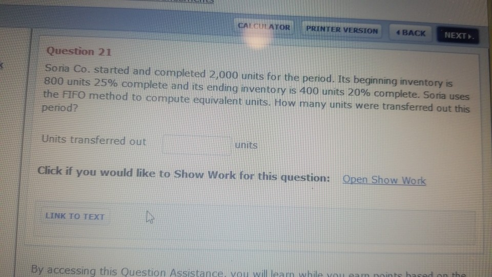 CALCULATOR PRINTER VERSION BACK NEXT Question 21 Soria Co. started and