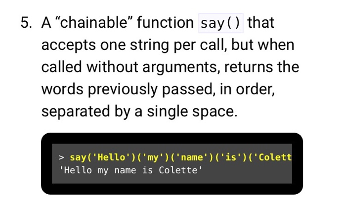 write this function in JavaScript. 5. A "chainable function say () that