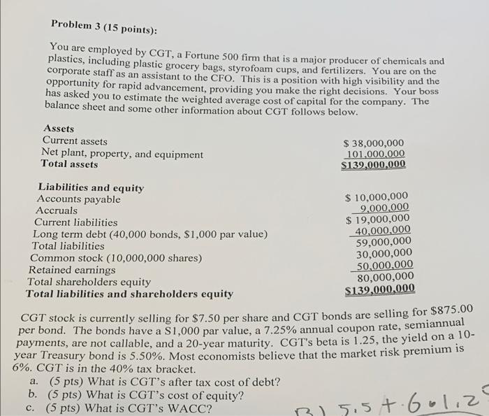  Problem 3 (15 points): You are employed by CGT, a Fortune