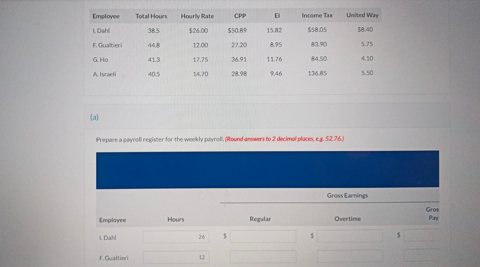  Prepare a payroll register for the weekly payroll. (Round answers to