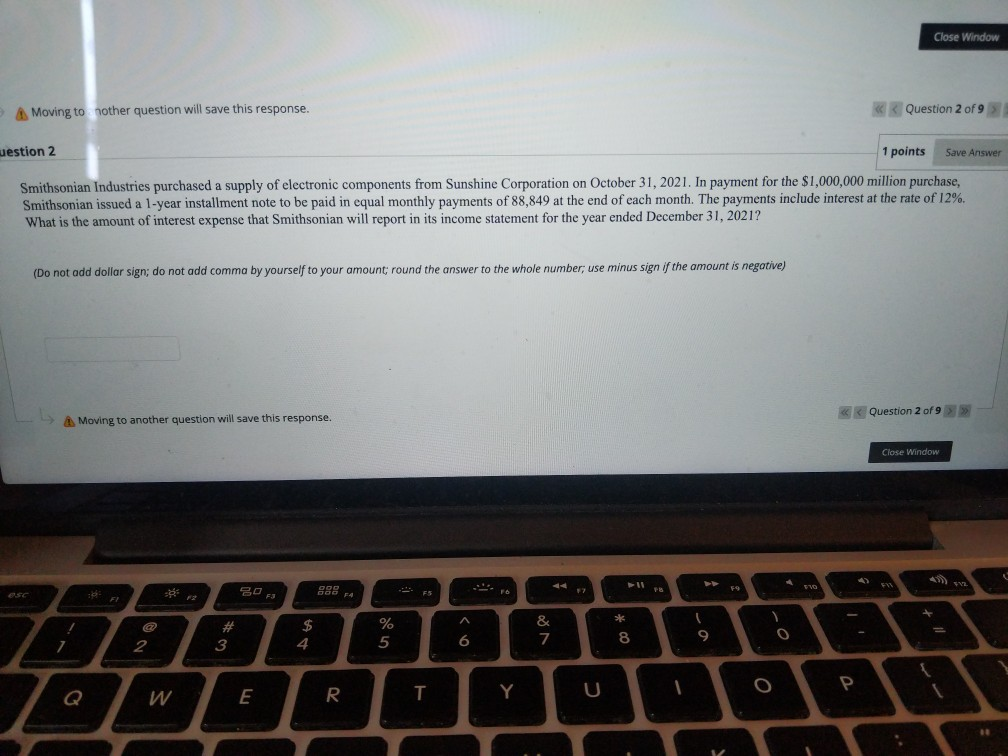 Close Window Moving to other question will save this response. Question