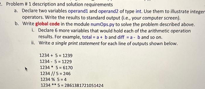 python Problem \# 1 description and solution requirements a. Declare two variables