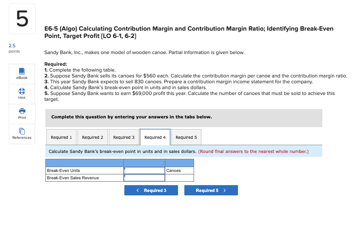 Break-Even Point, Target Profit [LO 6-1, 6-2] 2.5 points Sandy Bank, Inc.,