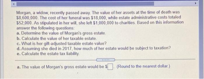 Question 5. Need a - e Morgan, a widow, recently passed