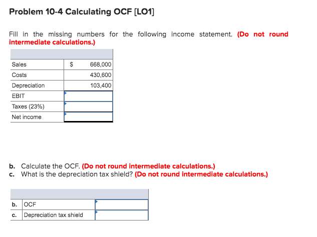 7. Problem 10-4 Calculating OCF [L01] Fill in the missing numbers for