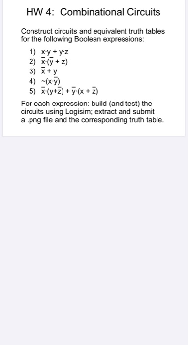  HW 4: Combinational Circuits Construct circuits and equivalent truth tables for