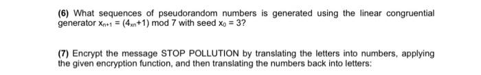  (6) What sequences of pseudorandom numbers is generated using the linear
