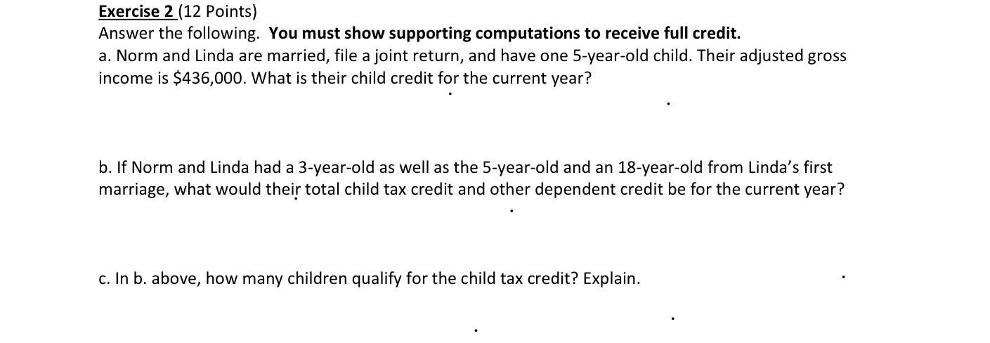  Exercise 2(12 points) Answer the following. You must show supporting computations