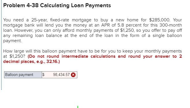 Problem 4-38 Calculating Loan Payments You need a 25-year, fixed-rate mortgage