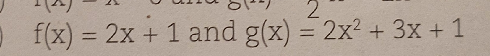  code class="asciimath">f(x)=2x+1 and g(x)=2x2+3x+1 