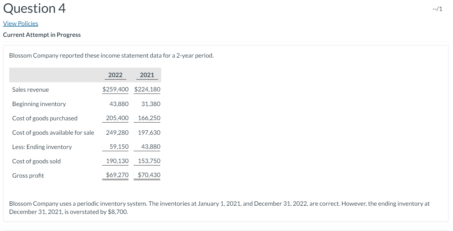  Question 4 --/1 View Policies Current Attempt in Progress Blossom Company