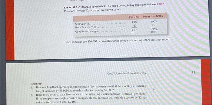  EXERCISE 2-5 Changes in Variable Costs, Fixed Costs, Selling Price, and
