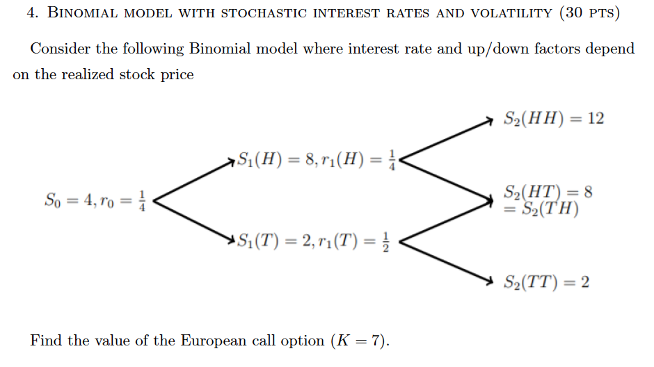 4. BINOMAL MODEL WITH STOCHASTIC INTEREST RATES AND VOLATILITY (30 PTS)