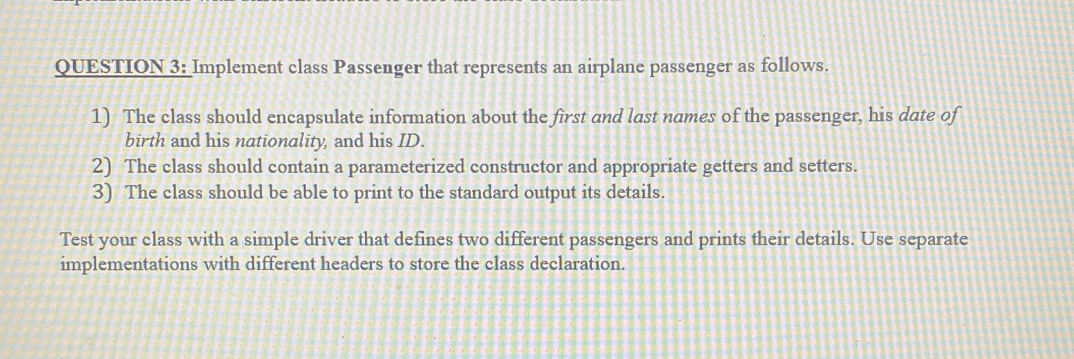 QUESTION 3: Implement class Passenger that represents an airplane passenger as