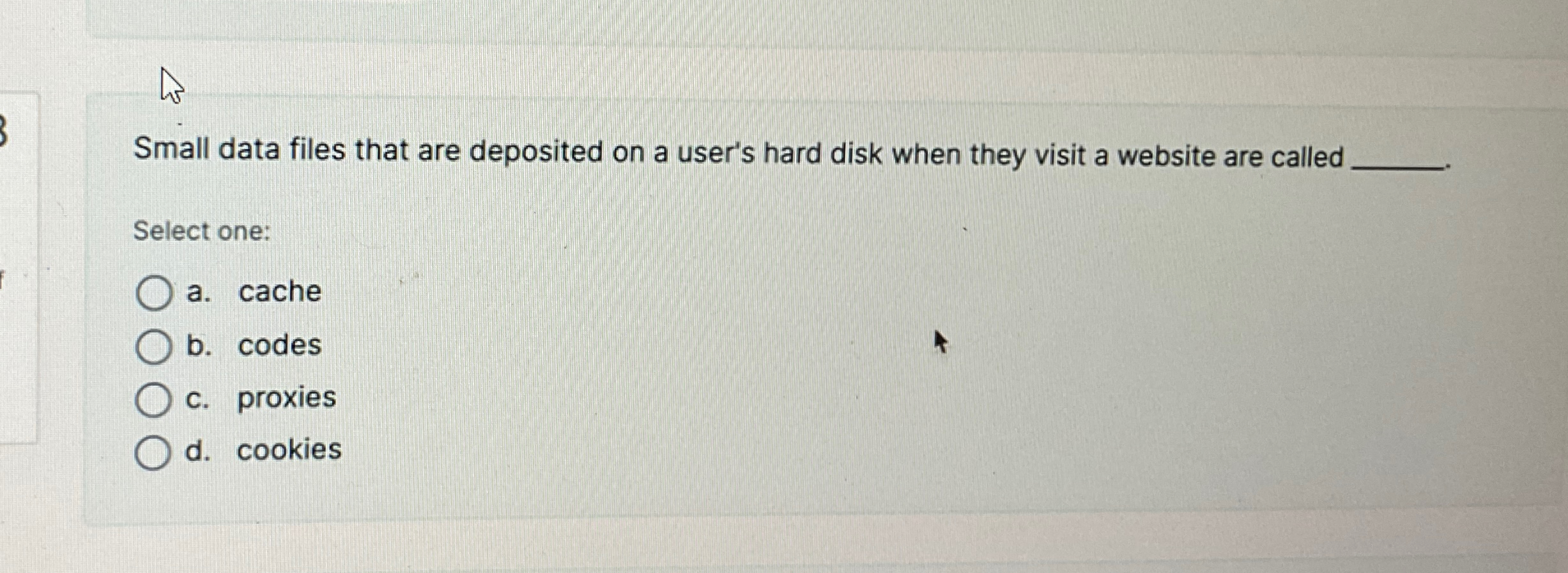  Small data files that are deposited on a user's hard disk