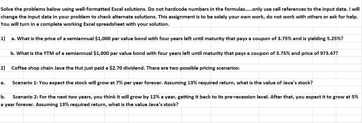  Solve the problems below using well-formatted Excel solutions. Do not hardcode