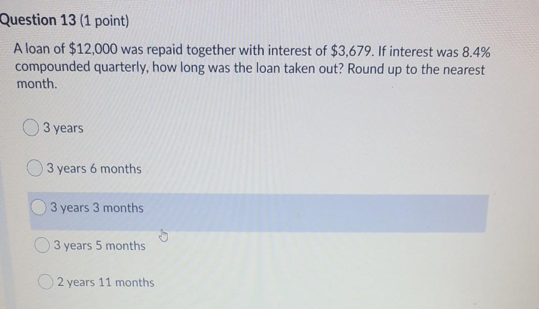 please upload full solutions Question 13 (1 point) A loan of