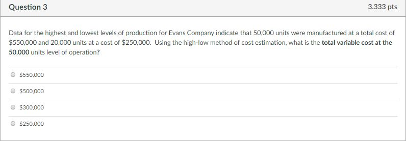Question 3 3.333 pts Data for the highest and lowest levels