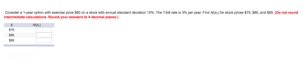 Consider a 1-year option with exercise price $80 on a stock