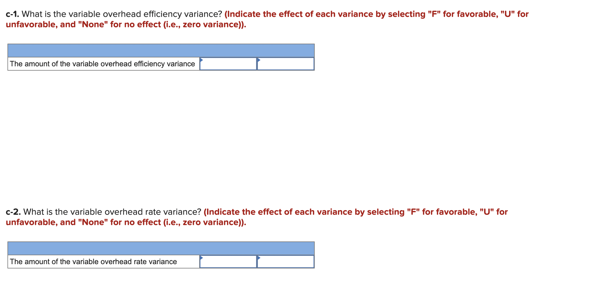 variance? (Indicate the effect of each variance by selecting "F" for favorable,