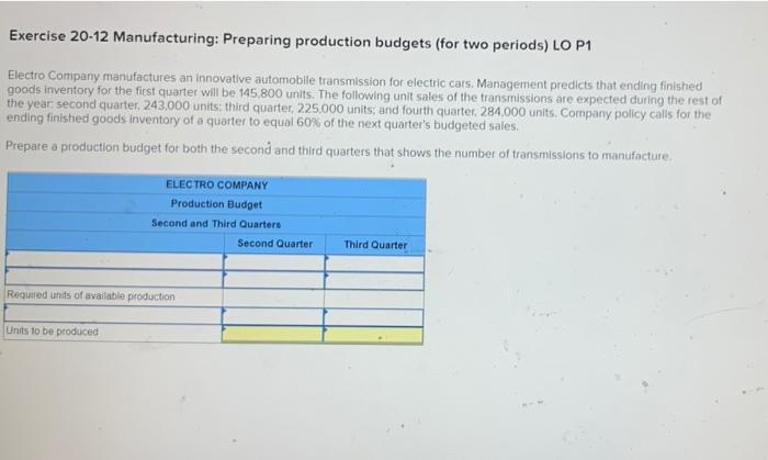  Exercise 20-12 Manufacturing: Preparing production budgets (for two periods) LO P1