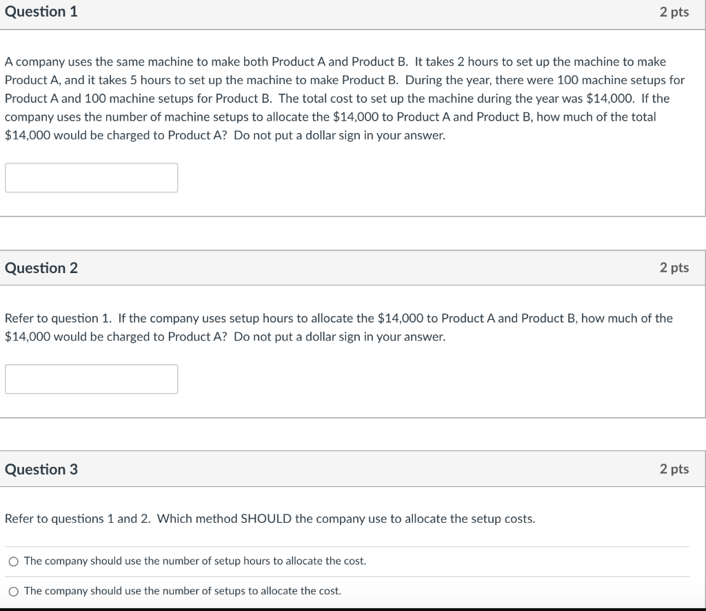  Question 1 2 pts A company uses the same machine to