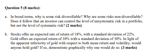 Question 5 (8 marks): a. In broad terms, why is some
