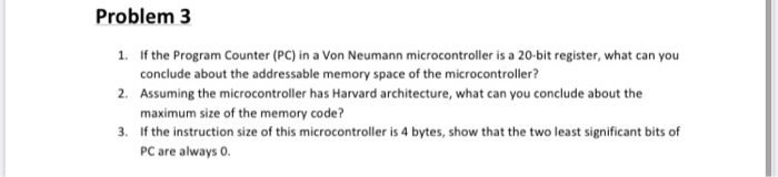  Problem 3 1. If the Program Counter (PC) in a Von