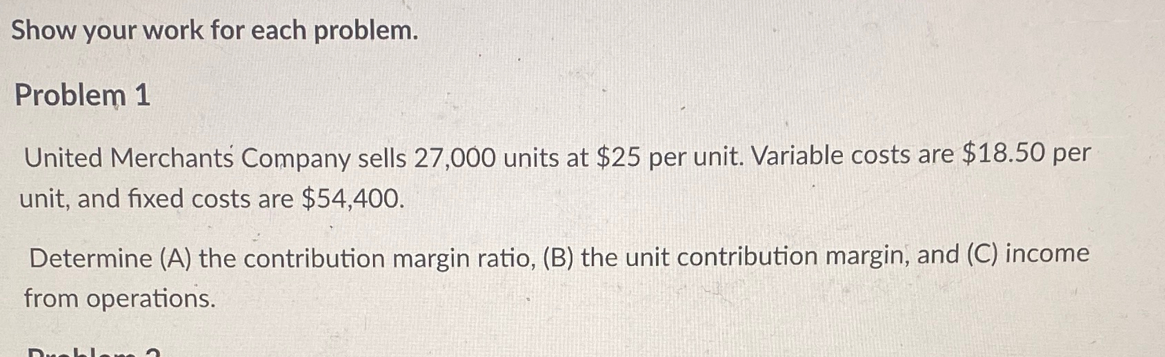  Show your work for each problem. Problem 1 United Merchants Company