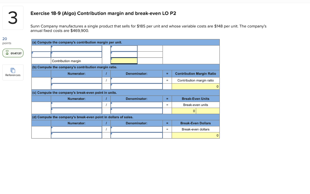  Exercise 18-9 (Algo) Contribution margin and break-even LO P2 3 Sunn