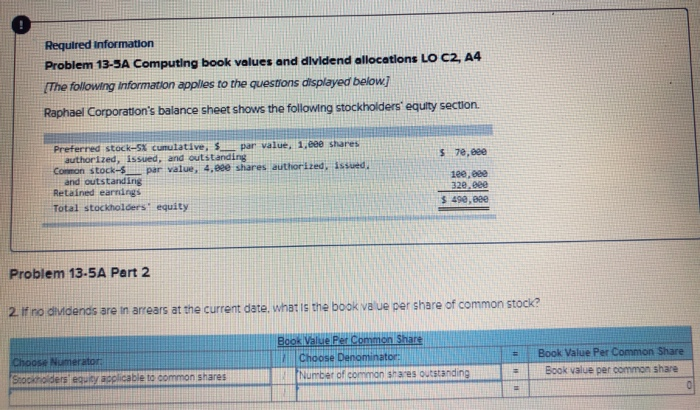  Required information Problem 13-5A Computing book values and dividend allocations LO