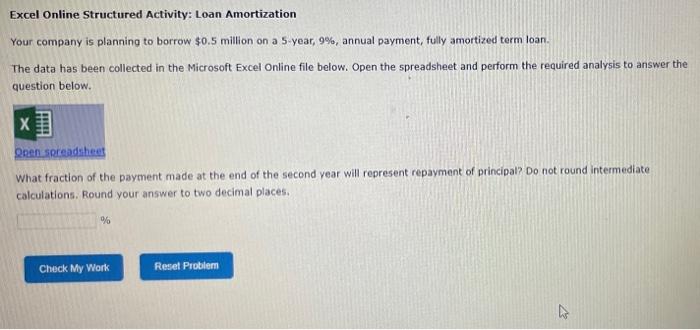 please show work Excel Online Structured Activity: Loan Amortization Your company is