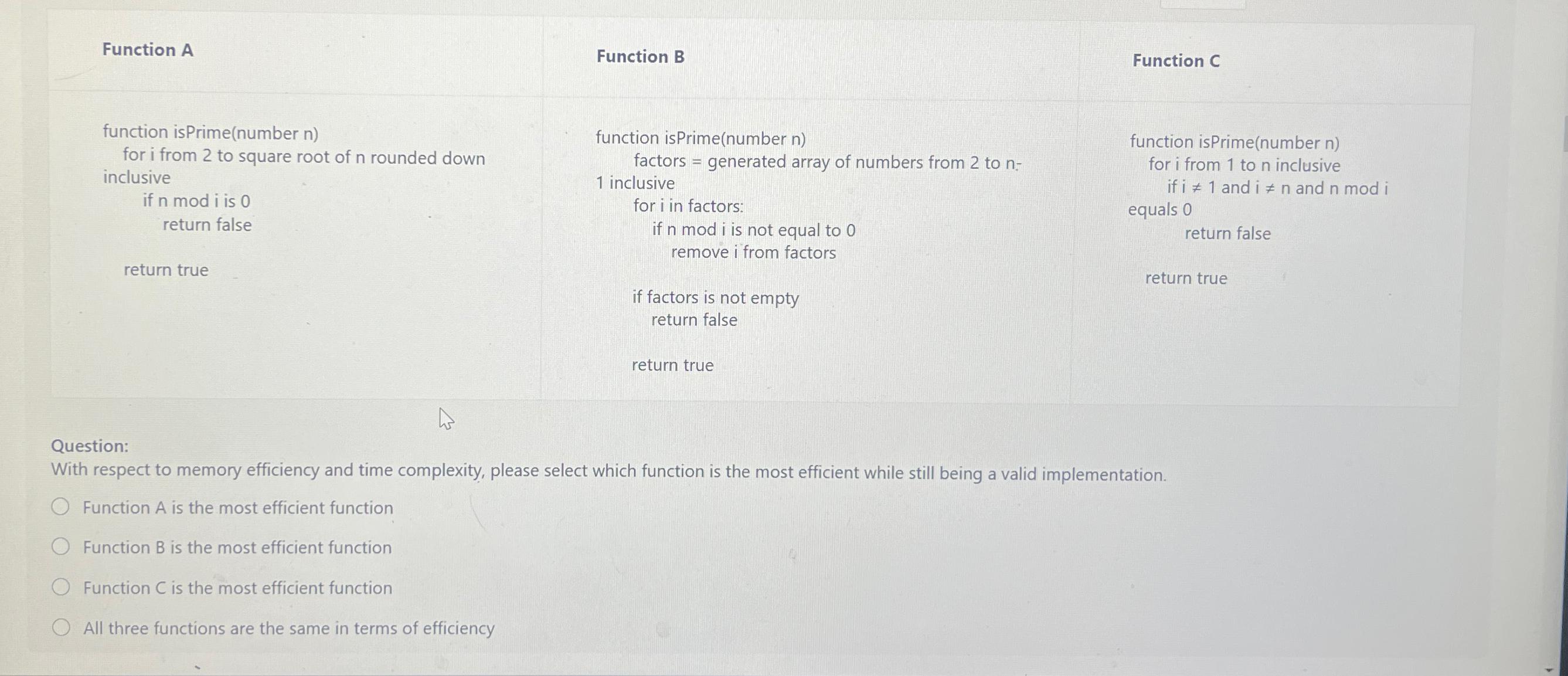  Function A Function B Function C function isPrime(number n) for i