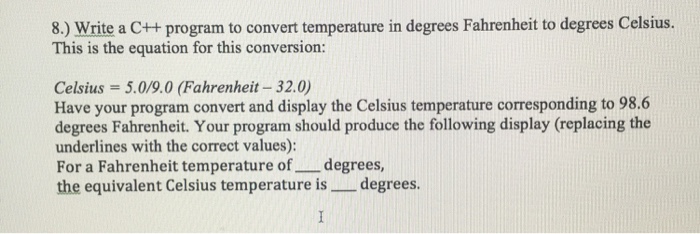  8.) Write a C++ program to convert temperature in degrees Fahrenheit