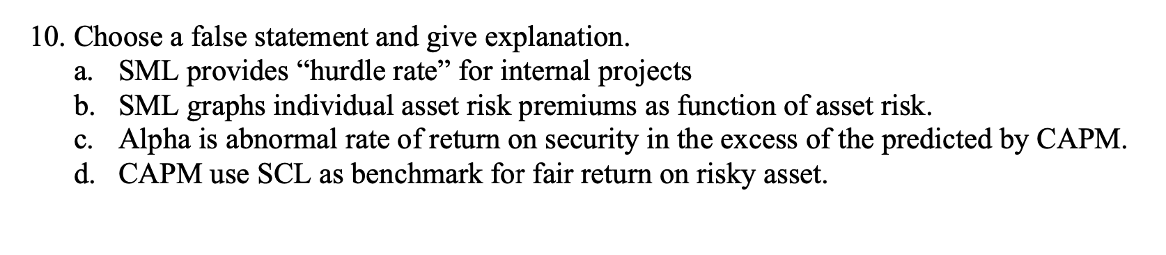 Also explain why briefly a. 10. Choose a false statement and give