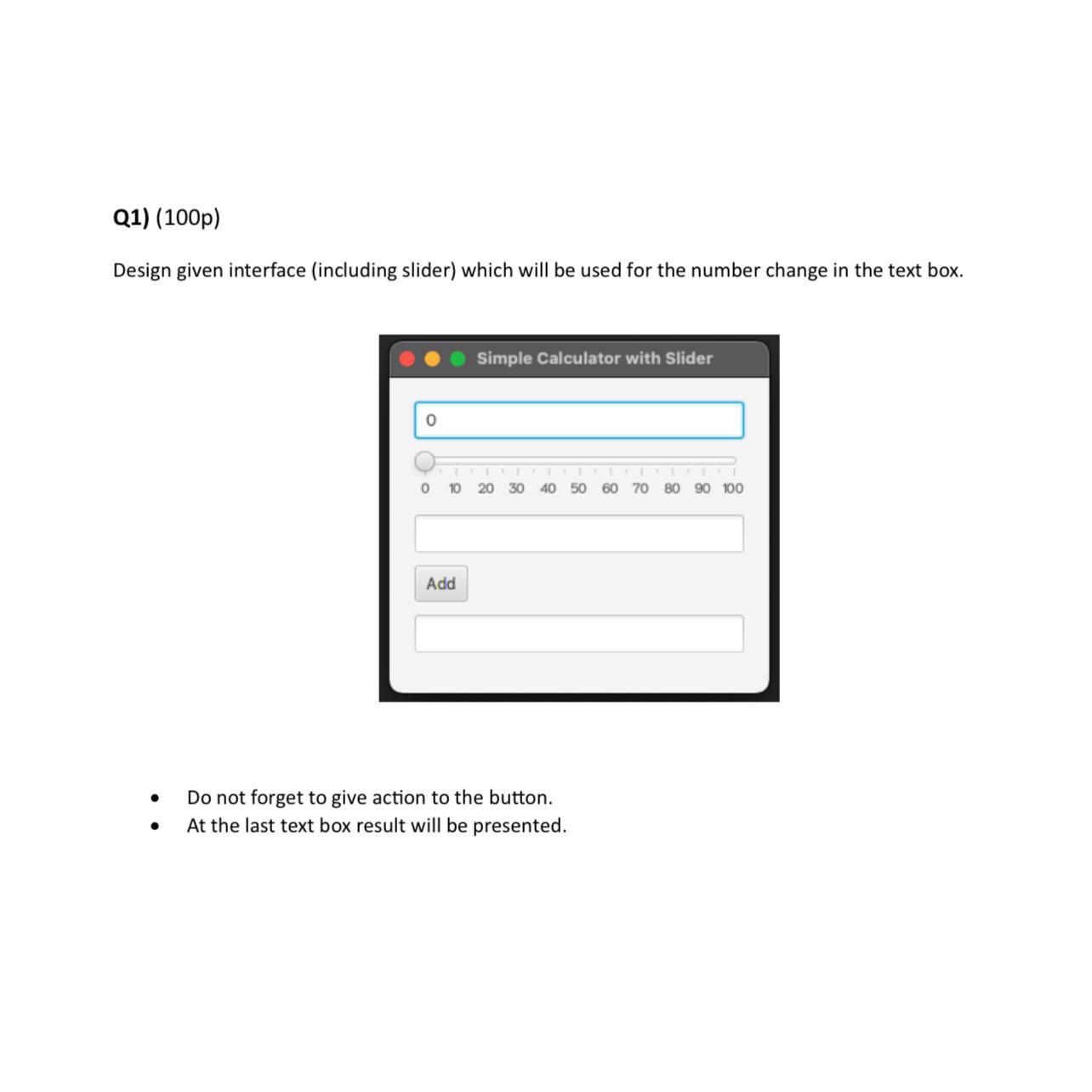  Q1)(100p) Design given interface (including slider) which will be used for